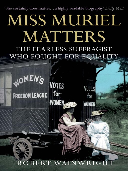 Title details for Miss Muriel Matters by Robert Wainwright - Available